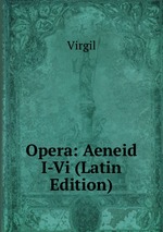 Opera: Aeneid I-Vi (Latin Edition)