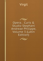 Opera. . Curis & Studio Stephani Andreae Philippe, Volume 3 (Latin Edition)