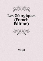 Les Gorgiques (French Edition)