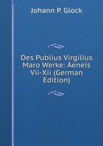 Des Publius Virgilius Maro Werke: enes Vii-Xii (German Edition)
