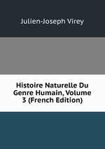 Histoire Naturelle Du Genre Humain, Volume 3 (French Edition)