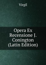 Opera Ex Recensione J. Conington (Latin Edition)