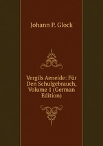 Vergils Aeneide: Fr Den Schulgebrauch, Volume 1 (German Edition)