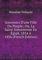Souvenirs D`une Fille Du Peuple; Ou, La Saint-Simonienne En gypt, 1834 1836 (French Edition)