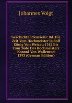 Geschichte Preussens: Bd. Die Zeit Vom Hochmeister Ludolf Knig Von Weizau 1342 Bis Zum Tode Des Hochmeisters Konrad Von Wallenrod 1393 (German Edition)