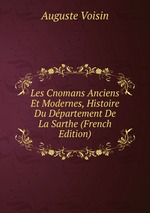 Les Cnomans Anciens Et Modernes, Histoire Du Dpartement De La Sarthe (French Edition)