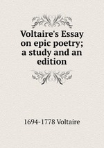 Voltaire`s Essay on epic poetry; a study and an edition