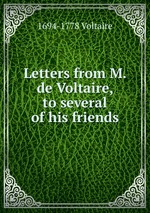 Letters from M. de Voltaire, to several of his friends
