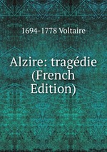 Alzire: tragdie (French Edition)