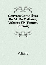 Oeuvres Compltes De M. De Voltaire, Volume 59 (French Edition)