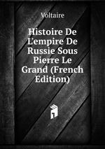 Histoire De L`empire De Russie Sous Pierre Le Grand (French Edition)