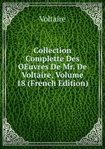 Collection Complette Des OEuvres De Mr. De Voltaire, Volume 18 (French Edition)