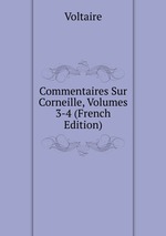 Commentaires Sur Corneille, Volumes 3-4 (French Edition)