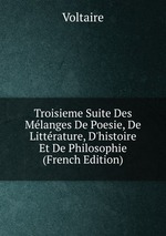 Troisieme Suite Des Mlanges De Poesie, De Littrature, D`histoire Et De Philosophie (French Edition)