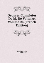 Oeuvres Compltes De M. De Voltaire, Volume 24 (French Edition)