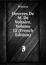 Oeuvres De M. De Voltaire, Volume 12 (French Edition)