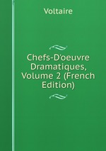 Chefs-D`oeuvre Dramatiques, Volume 2 (French Edition)