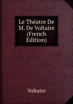 Le Thatre De M. De Voltaire (French Edition)