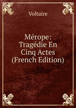 Mrope: Tragdie En Cinq Actes (French Edition)