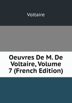 Oeuvres De M. De Voltaire, Volume 7 (French Edition)