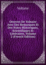 Oeuvres De Voltaire Avec Des Remarques Et Des Notes Historiques, Scientifiques Et Littraires, Volume 2 (French Edition)