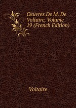 Oeuvres De M. De Voltaire, Volume 19 (French Edition)