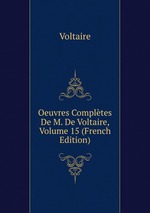 Oeuvres Compltes De M. De Voltaire, Volume 15 (French Edition)
