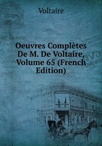 Oeuvres Compltes De M. De Voltaire, Volume 65 (French Edition)