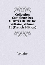 Collection Complette Des OEuvres De Mr. De Voltaire, Volume 51 (French Edition)