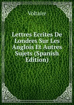 Lettres Ecrites De Londres Sur Les Anglois Et Autres Sujets (Spanish Edition)
