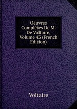 Oeuvres Compltes De M. De Voltaire, Volume 43 (French Edition)