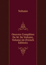 Oeuvres Compltes De M. De Voltaire, Volume 64 (French Edition)