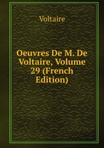 Oeuvres De M. De Voltaire, Volume 29 (French Edition)
