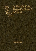 Le Duc De Foix,: Tragdie (French Edition)