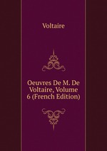 Oeuvres De M. De Voltaire, Volume 6 (French Edition)
