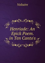 Henriade: An Epick Poem. in Ten Canto`s