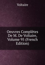 Oeuvres Compltes De M. De Voltaire, Volume 95 (French Edition)
