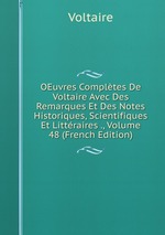 OEuvres Compltes De Voltaire Avec Des Remarques Et Des Notes Historiques, Scientifiques Et Littraires ., Volume 48 (French Edition)