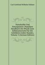 Naturkrfte Und Naturgesetze: Populres Handbuch Der Physik Zum Selbstunterricht Fr Die Gebildeten Jeden Standes, Volume 3 (German Edition)