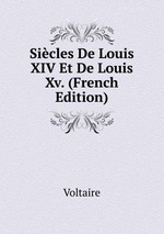Sicles De Louis XIV Et De Louis Xv. (French Edition)