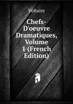 Chefs-D`oeuvre Dramatiques, Volume 1 (French Edition)