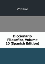 Diccionario Filosofico, Volume 10 (Spanish Edition)