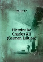 Histoire De Charles XII (German Edition)