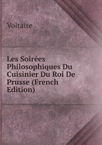 Les Soires Philosophiques Du Cuisinier Du Roi De Prusse (French Edition)