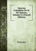 Oeuvres Compltes De M. De Voltaire, Volume 51 (French Edition)