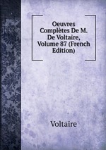 Oeuvres Compltes De M. De Voltaire, Volume 87 (French Edition)