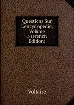 Questions Sur L`encyclopedie, Volume 3 (French Edition)