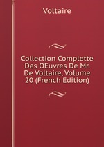 Collection Complette Des OEuvres De Mr. De Voltaire, Volume 20 (French Edition)
