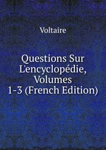 Questions Sur L`encyclopdie, Volumes 1-3 (French Edition)
