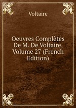 Oeuvres Compltes De M. De Voltaire, Volume 27 (French Edition)